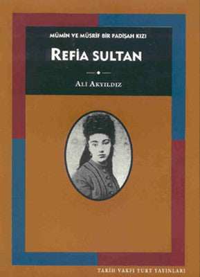 Refia Sultan | Tarih Vakfı Yurt Yayınları