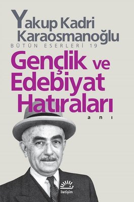 Gençlik ve Edebiyat Hatıraları | İletişim Yayınları