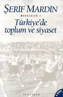 Türkiye'de Toplum ve Siyaset | İletişim Yayınları