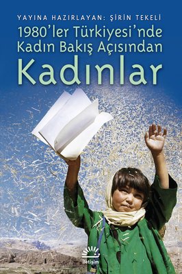 Kadın Bakış Açısından 1980'ler Türkiye'sinde Kadınlar | İletişim Yayınları