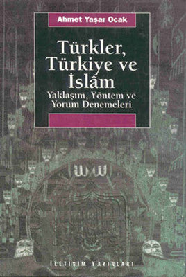 Türkler Türkiye ve İslam | İletişim Yayınları