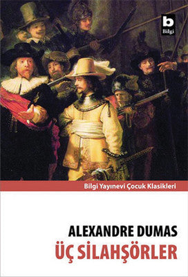 Üç Silahşörler | Bilgi Yayınevi - Çocuk Klasikleri Dizisi (İnce Kapak)