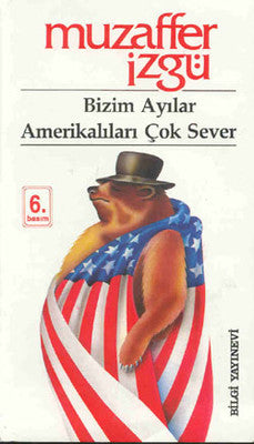 Bizim Ayılar Amerikalıları Çok Sever | Bilgi Yayınevi