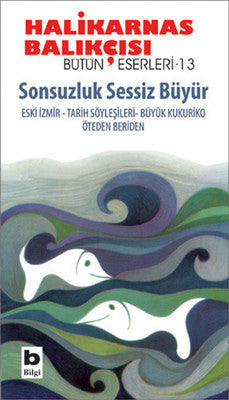 Sonsuzluk Sessiz Büyür / Bütün Eserleri - 13 | Bilgi Yayınevi