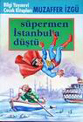 Süpermen İstanbula Düştü | Bilgi Yayınevi