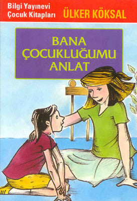Bana Çocukluğumu Anlat | Bilgi Yayınevi