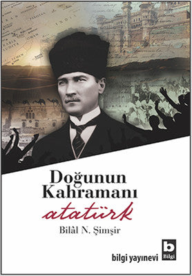 Doğunun Kahramanı Atatürk | Bilgi Yayınevi