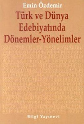 Türk Ve Dünya Edebiyatında Dönemler Yönelimler | Bilgi Yayınevi