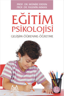Eğitim Psikolojisi Gelişim - Öğrenme - Öğretme | Arkadaş Yayıncılık