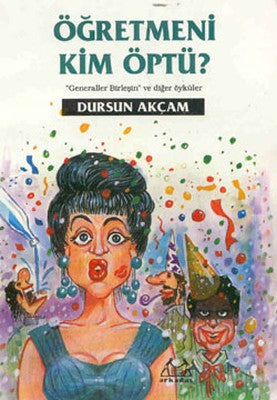 Öğretmeni Kim Öptü? | Arkadaş Yayıncılık