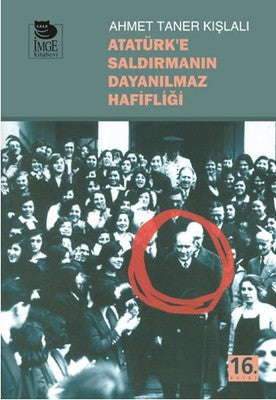 Atatürk'e Saldırmanın Dayanılmaz Hafifliği | İmge Kitabevi