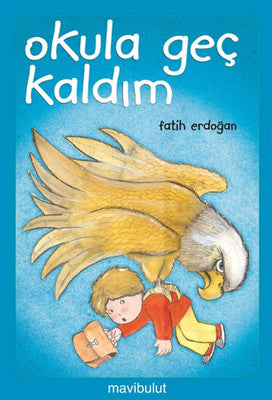 Okula Geç Kaldım | Mavi Bulut Yayıncılık