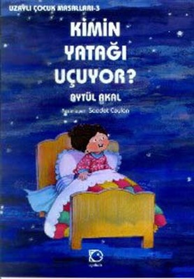 Kimin Yatağı Uçuyor- Uzaylı Çocuk Masalları 3 | Uçanbalık Yayıncılık