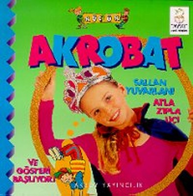 Küçük Akrobat Sallan Yuvarlan! Atla Zıpla Uç! | Aksoy Yayıncılık