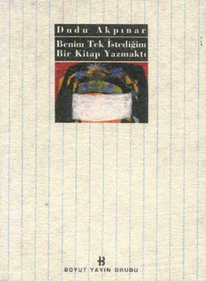 Benim Tek İstediğim Bir Kitap Yazmaktı | Boyut Yayın Grubu