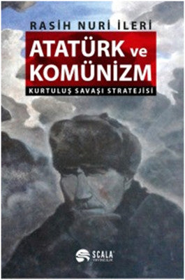 Atatürk ve Komünizm - Kurtuluş Savaşı Stratejisi | Scala Yayıncılık