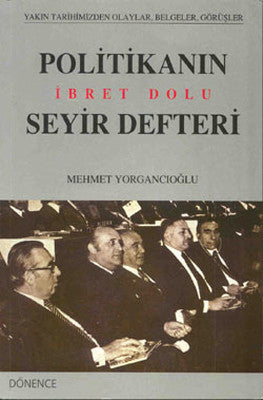 Politikanın İbret Dolu Seyir Defteri | Dönence Basım ve Yayın Hizmetleri
