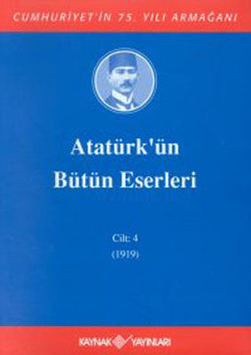 Atatürk'ün Bütün Eserleri-Cilt 4 / (1919) | Kaynak Yayınları
