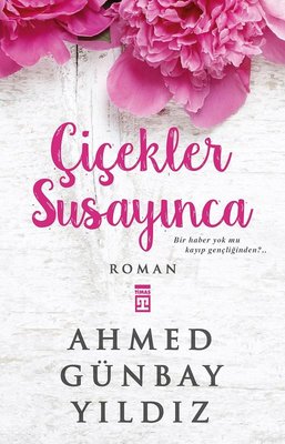 Çiçekler Susayınca | Timaş Yayınları