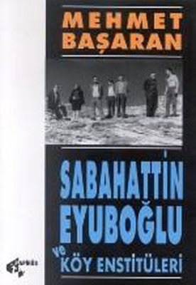 Sabahattin Eyuboğlu ve Köy Enstitüleri | Papirüs Yayın