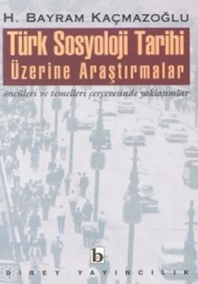 Türk Sosyoloji Tarihi Üzerine Araştırmalar | Birey Yayıncılık