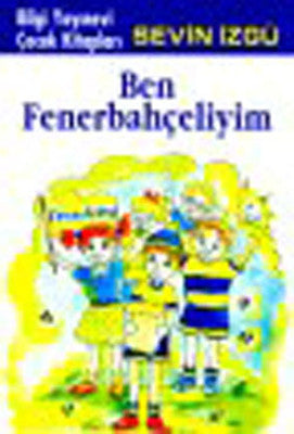 Ben Fenerbahçeliyim | Bilgi Yayınevi