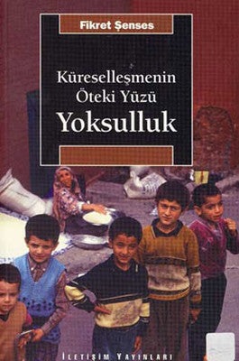 Küreselleşmenin Öteki Yüzü Yoksulluk | İletişim Yayınları