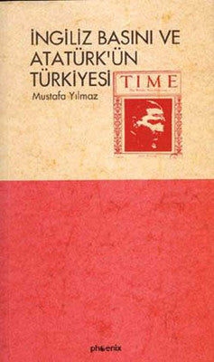 İngiliz Basını ve Atatürk'ün Türkiye'si | Phoenix