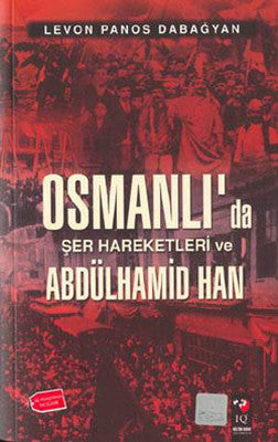 Osmanlı'da Şer Hareketleri ve Abdülhamid Han | IQ Kültür Sanat Yayıncılık