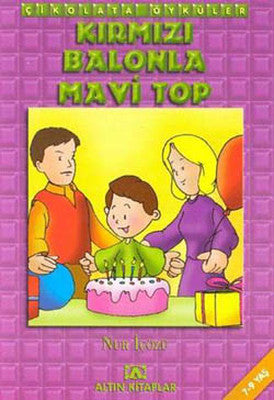 Çikolata Öyküler:Kırmızı Balonla Mavi Top | Altın Kitaplar