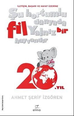 Şu Hortumlu Dünyada Fil Yalnız Bir Hayvandır | Elma Yayınevi