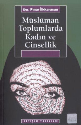 Müslüman Toplumlarda Kadın ve Cinsellik | İletişim Yayınları