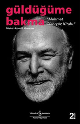 Güldüğüme Bakma | İş Bankası Kültür Yayınları