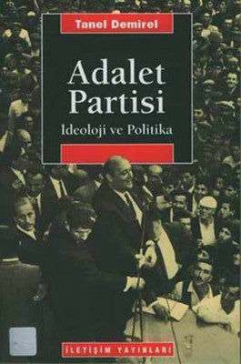 Adalet Partisi-İdeoloji ve Politika | İletişim Yayınları