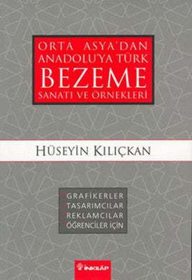 Orta Asya'dan Anadolu'ya Türk Bezeme Sanatı ve Örnekleri | İnkılap Yayınları