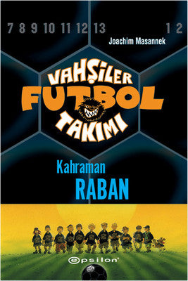 Vahşiler Futbol Takımı 6-Kahraman Raban | Epsilon Yayınevi