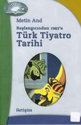 Başlangıcından 1983'e Türk Tiyatro Tarihi | İletişim Yayınları
