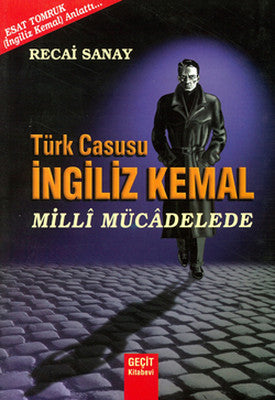 Türk Casusu İngiliz Kemal-Milli Mücadelede | Geçit