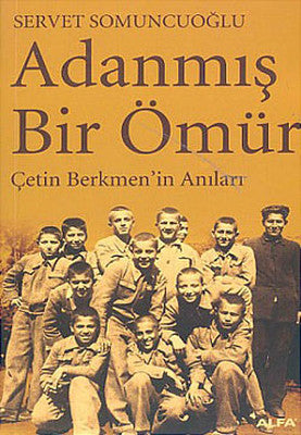Adanmış Bir Ömür-Çetin Berkmen'in Anıları | Alfa Yayınları