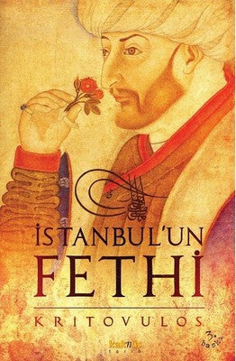 İstanbul'un Fethi-Fatih Sultan Mehmed'in Önlenmez İlerleyişi | Kaknüs Yayınları
