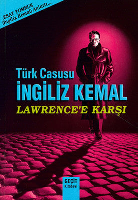 Türk Casusu İngiliz Kemal Lawrence Karşı | Geçit