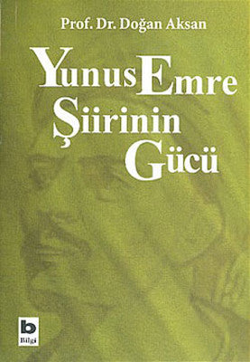 Yunus Emre Şiirinin Gücü | Bilgi Yayınevi - Yayınevi Genel Dizisi (İnce Kapak)
