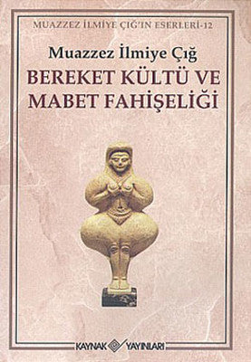 Bereket Kültü ve Mabet Fahişeliği | Kaynak Yayınları - Muazzez İlmiye Çığ Kitapları Dizisi