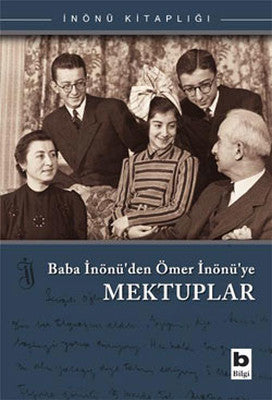 Baba İnönü'den Ömer İnönü'ye Mektuplar | Bilgi Yayınevi