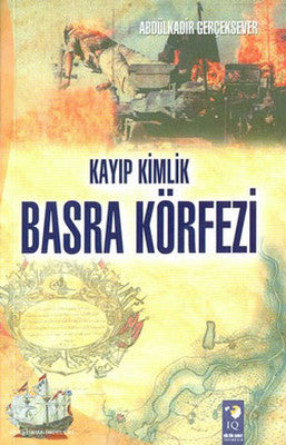 Kayıp Kimlik Basra Körfezi | IQ Kültür Sanat Yayıncılık