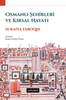 Osmanlı Şehirleri ve Kırsal Hayatı | Doğu Batı Yayınları