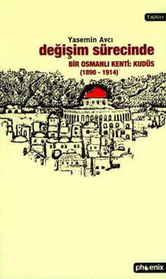 Değişim Sürecinde Bir Osmanlı Kenti : Kudüs | Phoenix