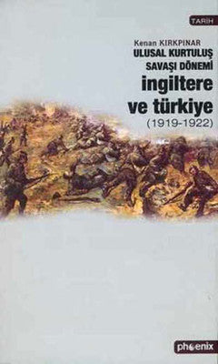 Ulusal Kurtuluş Savaşı Dönemi İngiltere Türkiye | Phoenix