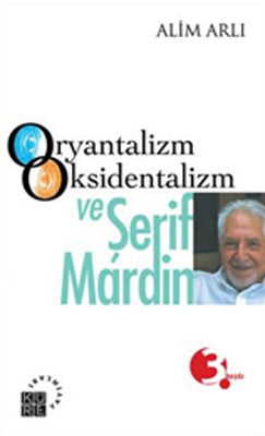 Oryantalizm Oksidentalizm ve Şerif Mardin | Küre Yayınları