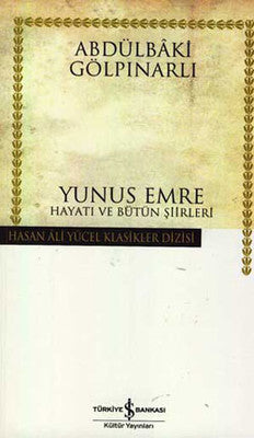 Yunus Emre Hayatı ve Bütün Şiirleri - Hasan Ali Yücel Klasikleri | İş Bankası Kültür Yayınları